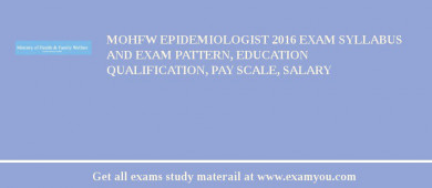 MOHFW Epidemiologist 2018 Exam Syllabus And Exam Pattern, Education Qualification, Pay scale, Salary