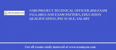 NARI Project Technical Officer 2018 Exam Syllabus And Exam Pattern, Education Qualification, Pay scale, Salary