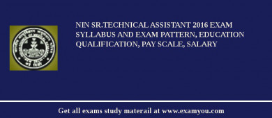 NIN Sr.Technical Assistant 2018 Exam Syllabus And Exam Pattern, Education Qualification, Pay scale, Salary
