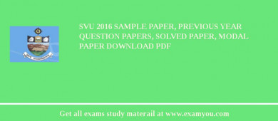 SVU 2018 Sample Paper, Previous Year Question Papers, Solved Paper, Modal Paper Download PDF