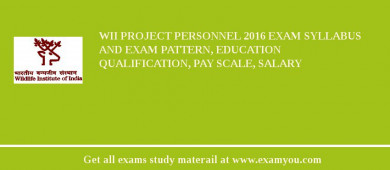 WII Project Personnel 2018 Exam Syllabus And Exam Pattern, Education Qualification, Pay scale, Salary