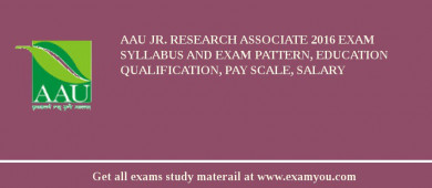 AAU Jr. Research Associate 2018 Exam Syllabus And Exam Pattern, Education Qualification, Pay scale, Salary