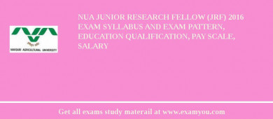 NUA Junior Research Fellow (JRF) 2018 Exam Syllabus And Exam Pattern, Education Qualification, Pay scale, Salary