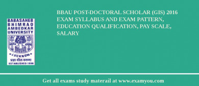 BBAU Post-doctoral Scholar (GIS) 2018 Exam Syllabus And Exam Pattern, Education Qualification, Pay scale, Salary