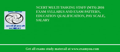 NCERT Multi Tasking Staff (MTS) 2018 Exam Syllabus And Exam Pattern, Education Qualification, Pay scale, Salary