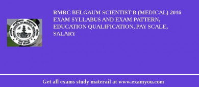 RMRC Belgaum Scientist B (Medical) 2018 Exam Syllabus And Exam Pattern, Education Qualification, Pay scale, Salary