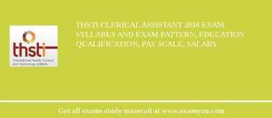 THSTI Clerical Assistant 2018 Exam Syllabus And Exam Pattern, Education Qualification, Pay scale, Salary