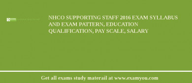 NHCO Supporting Staff 2018 Exam Syllabus And Exam Pattern, Education Qualification, Pay scale, Salary