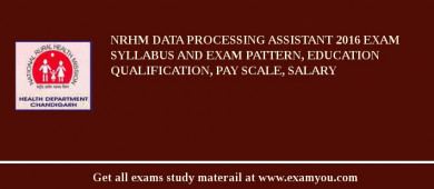 NRHM Data Processing Assistant 2018 Exam Syllabus And Exam Pattern, Education Qualification, Pay scale, Salary