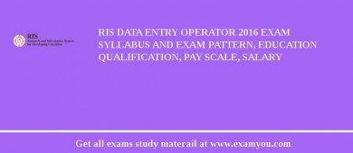 RIS Data Entry Operator 2018 Exam Syllabus And Exam Pattern, Education Qualification, Pay scale, Salary