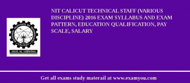 NIT Calicut Technical Staff (Various Discipline) 2018 Exam Syllabus And Exam Pattern, Education Qualification, Pay scale, Salary