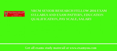 NRCM Senior Research Fellow 2018 Exam Syllabus And Exam Pattern, Education Qualification, Pay scale, Salary