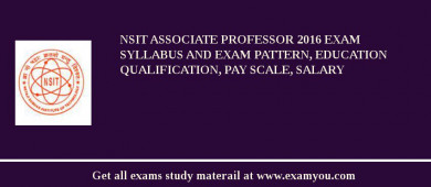 NSIT Associate Professor 2018 Exam Syllabus And Exam Pattern, Education Qualification, Pay scale, Salary