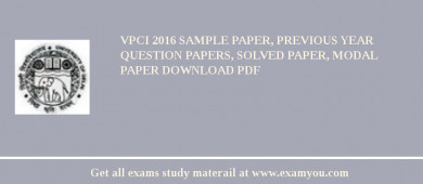 VPCI 2018 Sample Paper, Previous Year Question Papers, Solved Paper, Modal Paper Download PDF