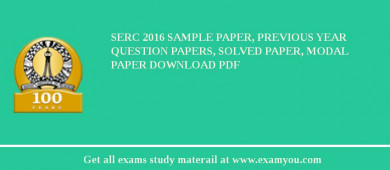 SERC 2018 Sample Paper, Previous Year Question Papers, Solved Paper, Modal Paper Download PDF