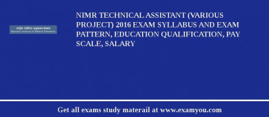 NIMR Technical Assistant (Various Project) 2018 Exam Syllabus And Exam Pattern, Education Qualification, Pay scale, Salary