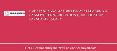 RUHS Food Analyst 2018 Exam Syllabus And Exam Pattern, Education Qualification, Pay scale, Salary
