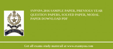 SVPNPA 2018 Sample Paper, Previous Year Question Papers, Solved Paper, Modal Paper Download PDF