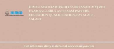 HIMSR Associate Professor (Anatomy) 2018 Exam Syllabus And Exam Pattern, Education Qualification, Pay scale, Salary
