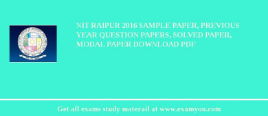 NIT Raipur 2018 Sample Paper, Previous Year Question Papers, Solved Paper, Modal Paper Download PDF