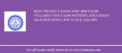 BESU Project Associate 2018 Exam Syllabus And Exam Pattern, Education Qualification, Pay scale, Salary