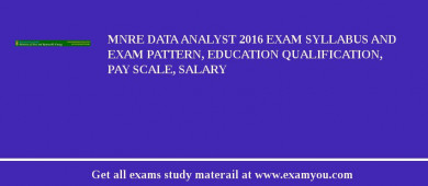 MNRE Data Analyst 2018 Exam Syllabus And Exam Pattern, Education Qualification, Pay scale, Salary