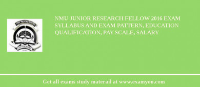 NMU Junior Research Fellow 2018 Exam Syllabus And Exam Pattern, Education Qualification, Pay scale, Salary