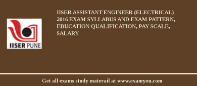 IISER Assistant Engineer (Electrical) 2018 Exam Syllabus And Exam Pattern, Education Qualification, Pay scale, Salary