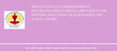 MDNIY Guest Lecturer (Various Discipline) 2018 Exam Syllabus And Exam Pattern, Education Qualification, Pay scale, Salary