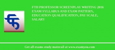 FTII Professor Screenplay Writing 2018 Exam Syllabus And Exam Pattern, Education Qualification, Pay scale, Salary