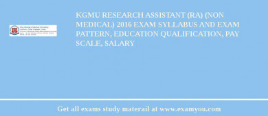 KGMU Research Assistant (RA) (Non Medical) 2018 Exam Syllabus And Exam Pattern, Education Qualification, Pay scale, Salary