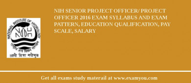 NIH Senior Project Officer/ Project Officer 2018 Exam Syllabus And Exam Pattern, Education Qualification, Pay scale, Salary