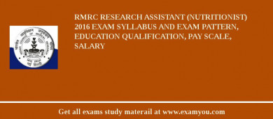 RMRC Research Assistant (Nutritionist) 2018 Exam Syllabus And Exam Pattern, Education Qualification, Pay scale, Salary