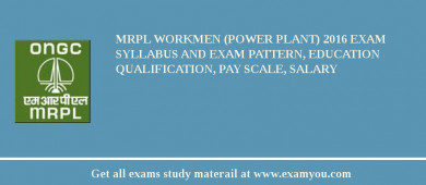 MRPL Workmen (Power Plant) 2018 Exam Syllabus And Exam Pattern, Education Qualification, Pay scale, Salary