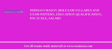 MIDHANI Mason 2018 Exam Syllabus And Exam Pattern, Education Qualification, Pay scale, Salary