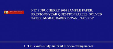 NIT Puducherry 2018 Sample Paper, Previous Year Question Papers, Solved Paper, Modal Paper Download PDF