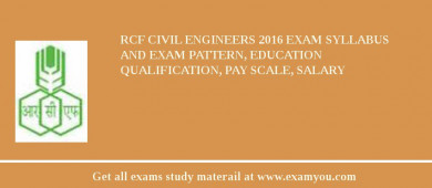 RCF Civil Engineers 2018 Exam Syllabus And Exam Pattern, Education Qualification, Pay scale, Salary