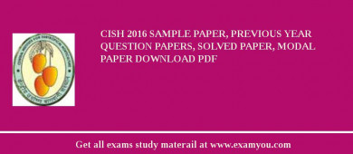 CISH 2018 Sample Paper, Previous Year Question Papers, Solved Paper, Modal Paper Download PDF