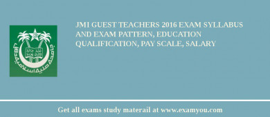 JMI Guest Teachers 2018 Exam Syllabus And Exam Pattern, Education Qualification, Pay scale, Salary