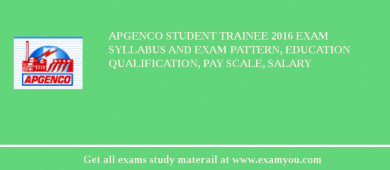 APGENCO Student Trainee 2018 Exam Syllabus And Exam Pattern, Education Qualification, Pay scale, Salary