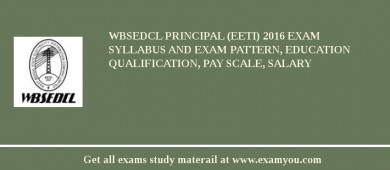 WBSEDCL Principal (EETI) 2018 Exam Syllabus And Exam Pattern, Education Qualification, Pay scale, Salary