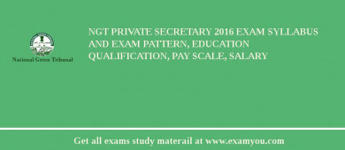 NGT Private Secretary 2018 Exam Syllabus And Exam Pattern, Education Qualification, Pay scale, Salary
