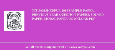 NIT Jamshedpur 2018 Sample Paper, Previous Year Question Papers, Solved Paper, Modal Paper Download PDF