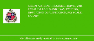 MCGM Assistant Engineer (Civil) 2018 Exam Syllabus And Exam Pattern, Education Qualification, Pay scale, Salary