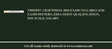 NWKRTC Craftsman 2018 Exam Syllabus And Exam Pattern, Education Qualification, Pay scale, Salary