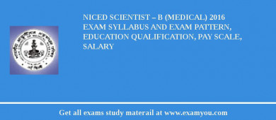 NICED Scientist – B (Medical) 2018 Exam Syllabus And Exam Pattern, Education Qualification, Pay scale, Salary