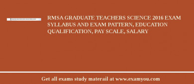 RMSA Graduate Teachers Science 2018 Exam Syllabus And Exam Pattern, Education Qualification, Pay scale, Salary