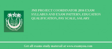 JMI Project Coordinator 2018 Exam Syllabus And Exam Pattern, Education Qualification, Pay scale, Salary
