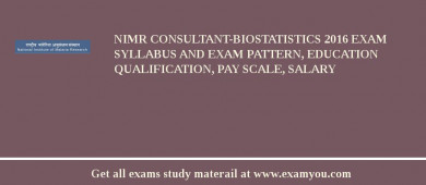 NIMR Consultant-Biostatistics 2018 Exam Syllabus And Exam Pattern, Education Qualification, Pay scale, Salary