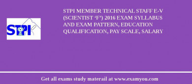 STPI Member Technical Staff E-V (Scientist ‘F’) 2018 Exam Syllabus And Exam Pattern, Education Qualification, Pay scale, Salary